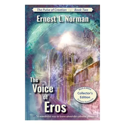 "The Voice of Eros (Illustrated): Collector's Edition" - "" ("Norman Ernest L.")