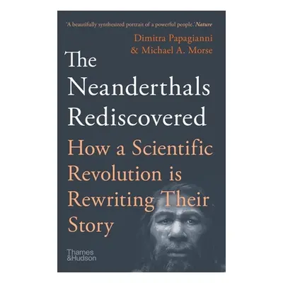 "The Neanderthals Rediscovered: How Modern Science Is Rewriting Their Story" - "" ("Morse Michae