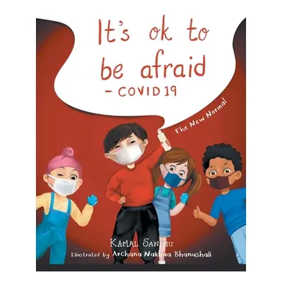 "It's Ok to Be Afraid: The New Normal" - "" ("Sandhu Kamal")