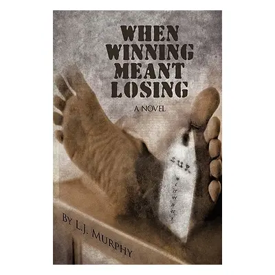 "When Winning Meant Losing" - "" ("L. J. Murphy J. Murphy")