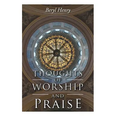 "Thoughts of Worship and Praise" - "" ("Henry Beryl")