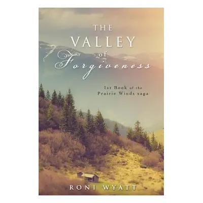 "The Valley of Forgiveness" - "" ("Wyatt Roni")