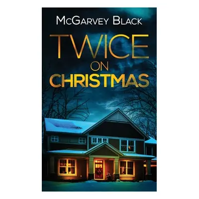 "TWICE ON CHRISTMAS an unputdownable psychological thriller with an astonishing twist" - "" ("Bl