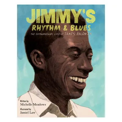 "Jimmy's Rhythm & Blues: The Extraordinary Life of James Baldwin" - "" ("Meadows Michelle")