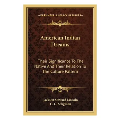 "American Indian Dreams: Their Significance To The Native And Their Relation To The Culture Patt