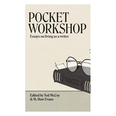 "Pocket Workshop: Essays on living as a writer" - "" ("McCoy Tod")