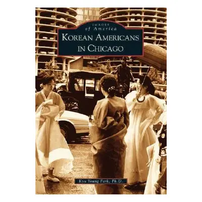 "Korean Americans in Chicago" - "" ("Park Ph. D. Kyu Young")