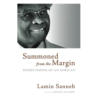 "Summoned from the Margin: Homecoming of an African" - "" ("Sanneh Lamin")