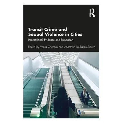 "Transit Crime and Sexual Violence in Cities: International Evidence and Prevention" - "" ("Cecc