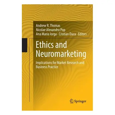 "Ethics and Neuromarketing: Implications for Market Research and Business Practice" - "" ("Thoma