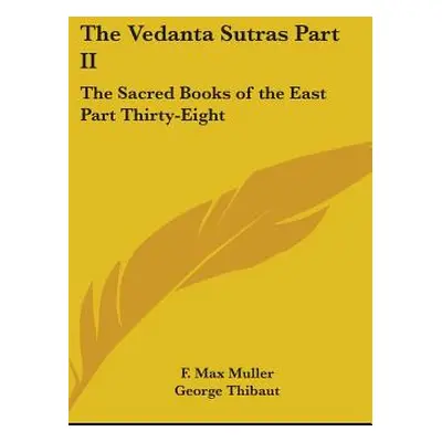 "The Vedanta Sutras Part II: The Sacred Books of the East Part Thirty-Eight" - "" ("Muller F. Ma