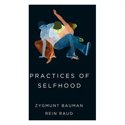 "Practices of Selfhood" - "" ("Bauman Zygmunt")