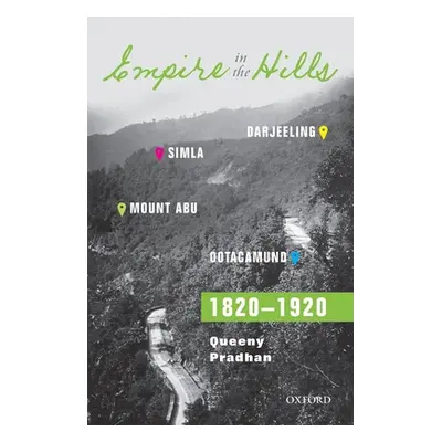 "Empire in the Hills: Simla, Darjeeling, Ootacamund, and Mount Abu, 1820-1920" - "" ("Pradhan Qu