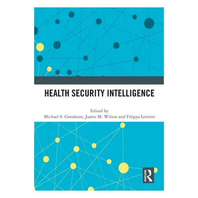 "Health Security Intelligence" - "" ("Goodman Michael S.")