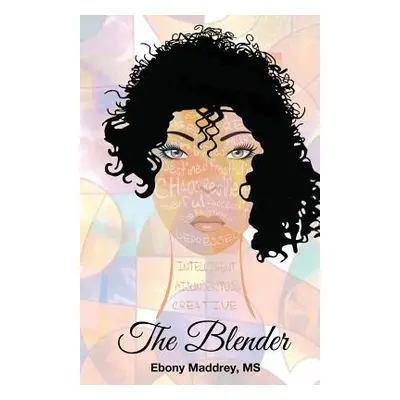 "The Blender" - "" ("Maddrey Ebony")