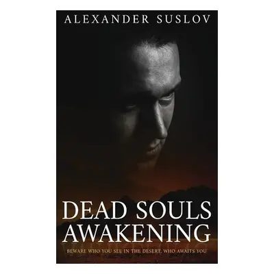 "Dead Souls Awakening" - "" ("Suslov Alexander")