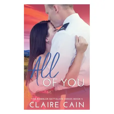 "All of You: A Sweet Military Romance" - "" ("Cain Claire")