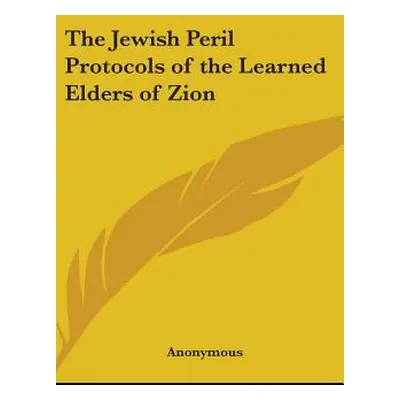 "The Jewish Peril Protocols of the Learned Elders of Zion" - "" ("Anonymous")