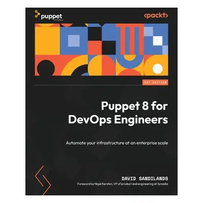 "Puppet 8 for DevOps Engineers: Automate your infrastructure at an enterprise scale" - "" ("Sand