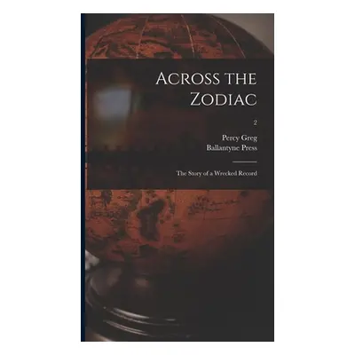 "Across the Zodiac: the Story of a Wrecked Record; 2" - "" ("Greg Percy 1836-1889")