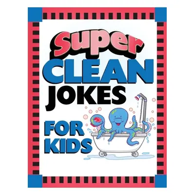 "Super Clean Jokes for Kids" - "" ("Barbour Publishing")