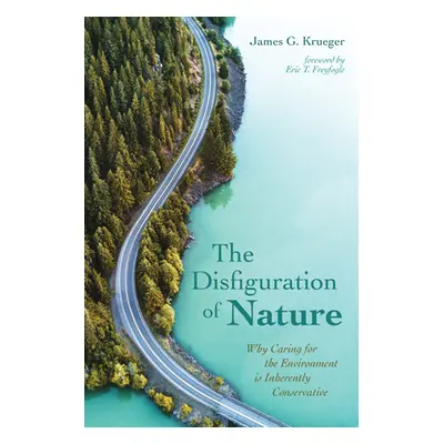 "The Disfiguration of Nature" - "" ("Krueger James G.")