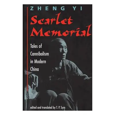 "Scarlet Memorial: Tales Of Cannibalism In Modern China" - "" ("Zheng Yi")