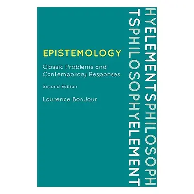 "Epistemology: Classic Problems and Contemporary Responses" - "" ("Bonjour Laurence")