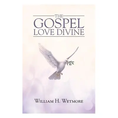 "The Gospel: Love Divine" - "" ("Wetmore William H.")