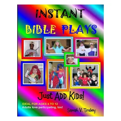 "Instant Bible Plays, Just Add Kids!" - "" ("Tinsley Sarah V.")