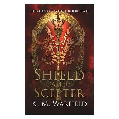 "Shield and Scepter" - "" ("Warfield K. M.")