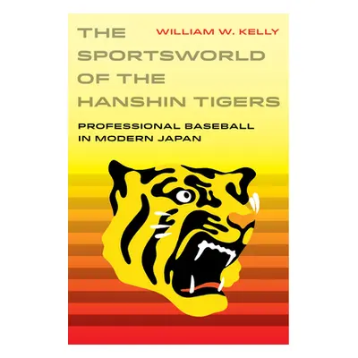 "The Sportsworld of the Hanshin Tigers: Professional Baseball in Modern Japan Volume 5" - "" ("K