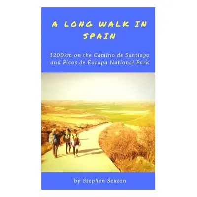 "A Long Walk in Spain: 1200km on the Camino de Santiago and Picos de Europa National Park" - "" 