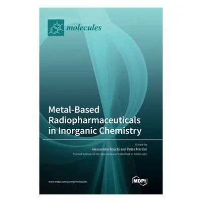 "Metal-Based Radiopharmaceuticals in Inorganic Chemistry" - "" ("Boschi Alessandra")