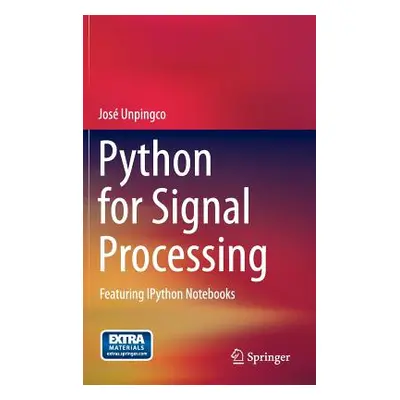 "Python for Signal Processing: Featuring Ipython Notebooks" - "" ("Unpingco Jos")