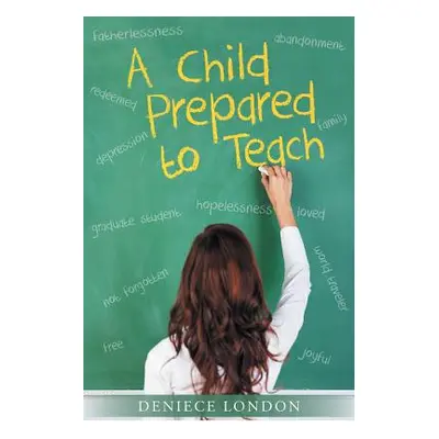 "A Child Prepared to Teach" - "" ("London Deniece")