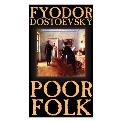 "Poor Folk by Fyodor Mikhailovich Dostoevsky, Fiction, Classics" - "" ("Dostoevsky Fyodor Mikhai