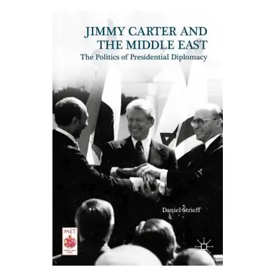 "Presidential Diplomacy and Its Discontents: Jimmy Carter and the Middle East Dispute" - "" ("St