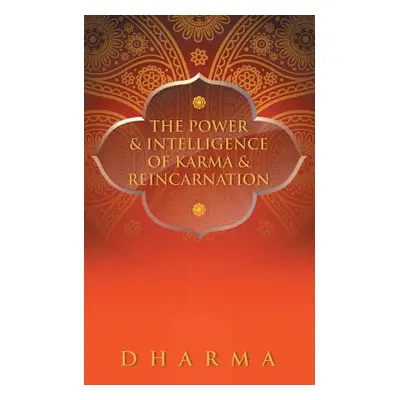 "The Power & Intelligence of Karma & Reincarnation" - "" ("Dharma")