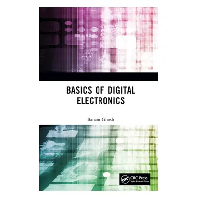 "Basics of Digital Electronics" - "" ("Ghosh Banani")