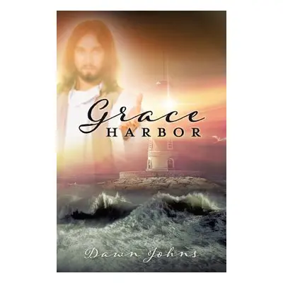 "Grace Harbor" - "" ("Johns Dawn")