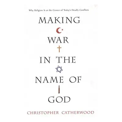 "Making War in the Name of God" - "" ("Catherwood Christopher")