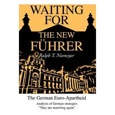 "Waiting for the New Fuhrer: The German Euro-Apartheid" - "" ("Niemeyer Ralph T.")