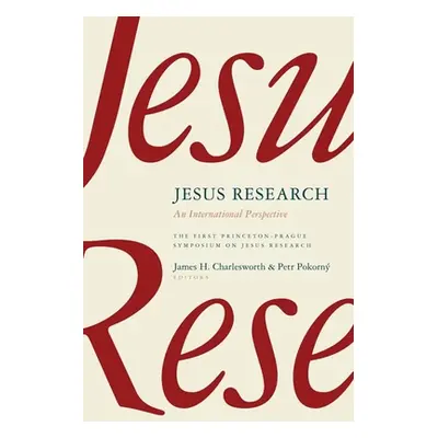 "Jesus Research: An International Perspective: The First Princeton-Prague Symposium on Jesus Res