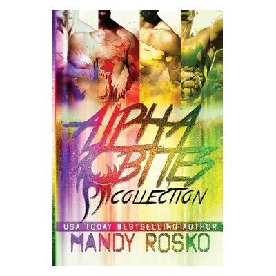 "The Alpha Bites Series Collection: Books 1 - 4" - "" ("Rosko Mandy")