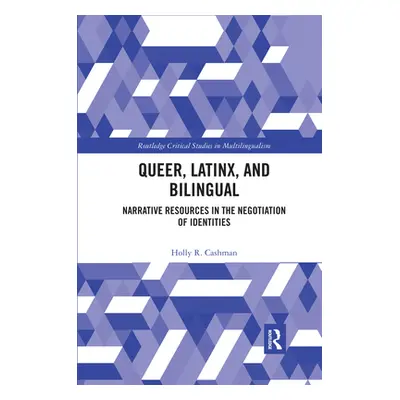 "Queer, Latinx, and Bilingual: Narrative Resources in the Negotiation of Identities" - "" ("Cash