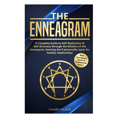 "The Enneagram: A complete guide to Self-Realization & Self-discovery through the wisdom of the 