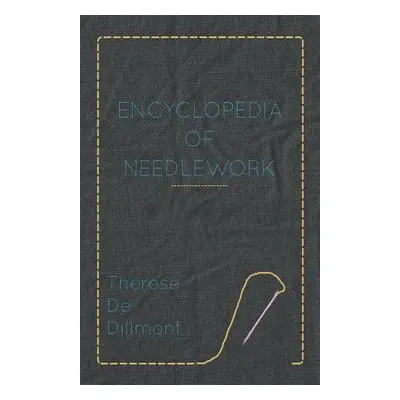 "Encyclopedia of Needlework" - "" ("Dillmont Therese De")