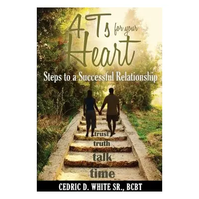 "4t's for Your Heart" - "" ("White Bcbt Cedric D. Sr.")