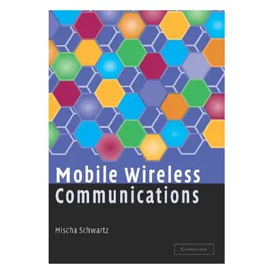 "Mobile Wireless Communications" - "" ("Schwartz Mischa")